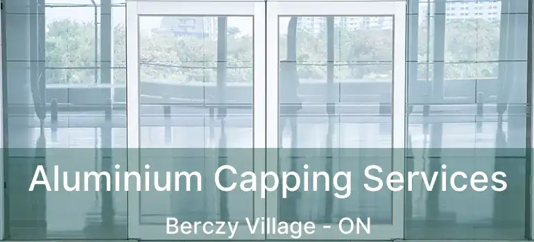  Aluminium Capping Services Berczy Village - ON