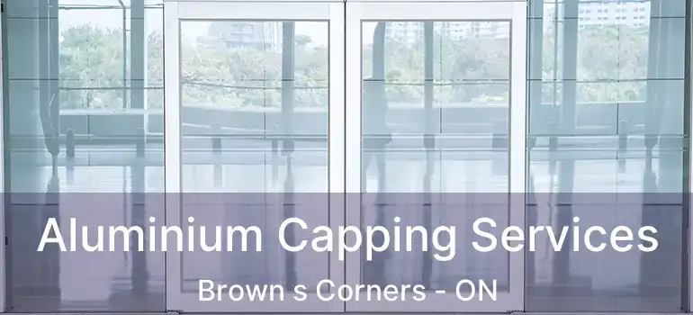  Aluminium Capping Services Brown s Corners - ON