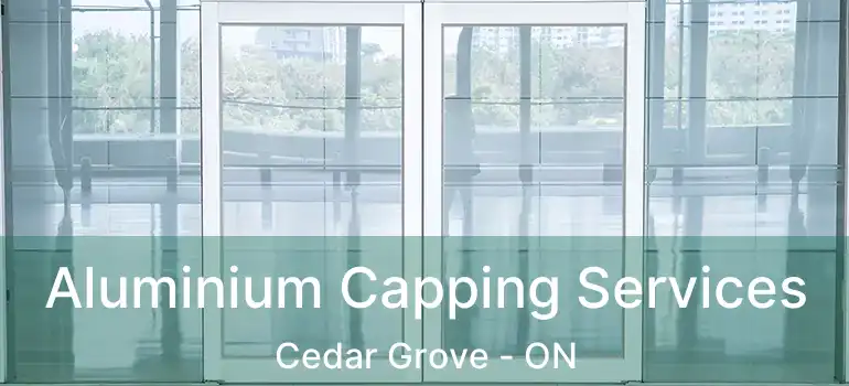  Aluminium Capping Services Cedar Grove - ON