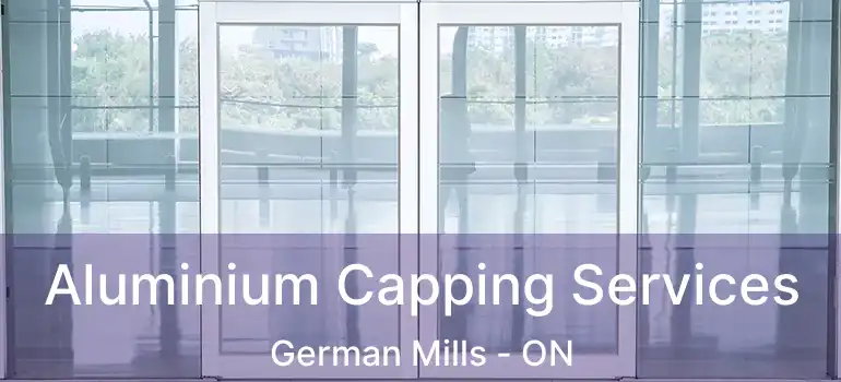  Aluminium Capping Services German Mills - ON