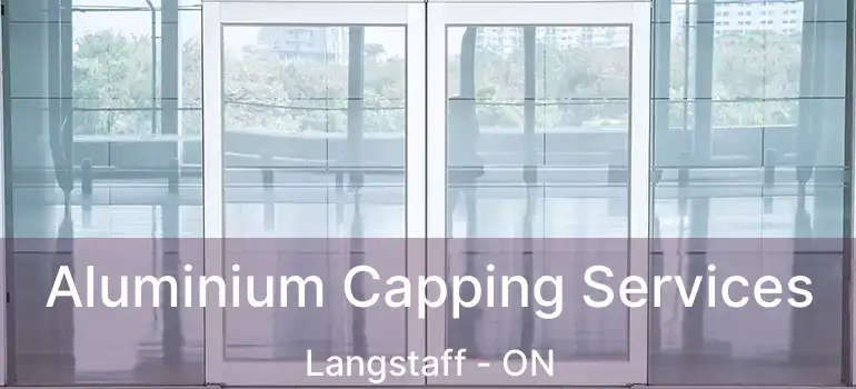  Aluminium Capping Services Langstaff - ON