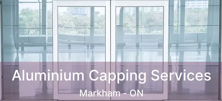  Aluminium Capping Services Markham - ON