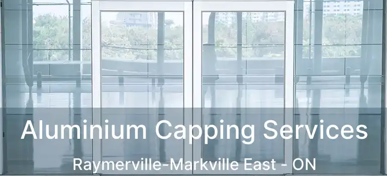 Aluminium Capping Services Raymerville-Markville East - ON