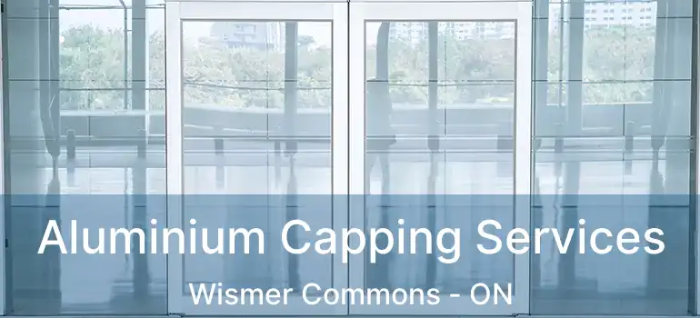  Aluminium Capping Services Wismer Commons - ON