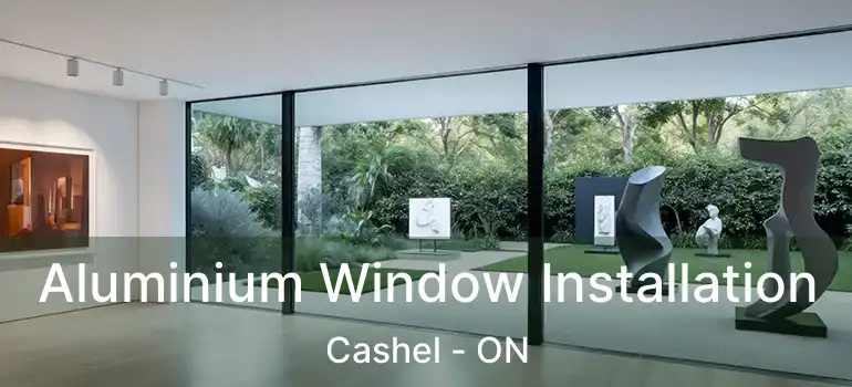  Aluminium Window Installation Cashel - ON
