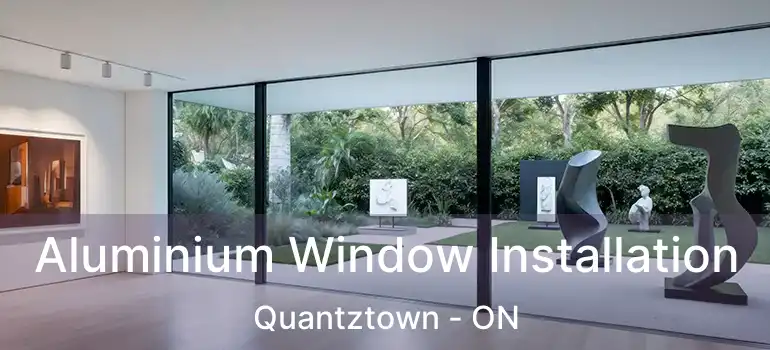  Aluminium Window Installation Quantztown - ON