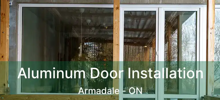  Aluminum Door Installation Armadale - ON