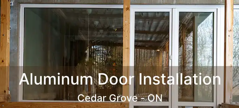  Aluminum Door Installation Cedar Grove - ON