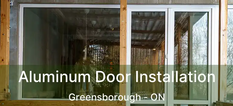  Aluminum Door Installation Greensborough - ON