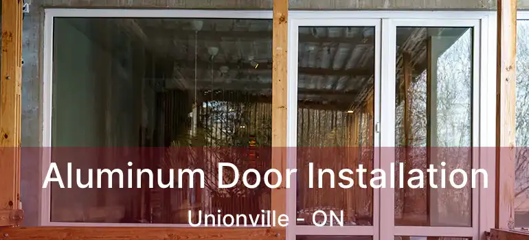 Aluminum Door Installation Unionville - ON