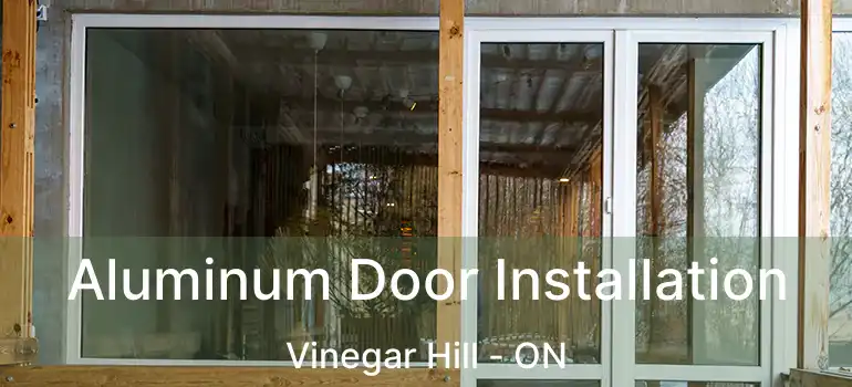  Aluminum Door Installation Vinegar Hill - ON