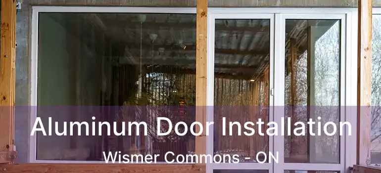  Aluminum Door Installation Wismer Commons - ON