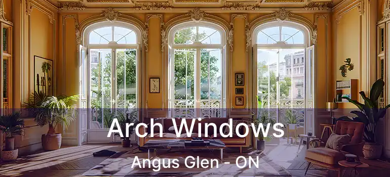  Arch Windows Angus Glen - ON