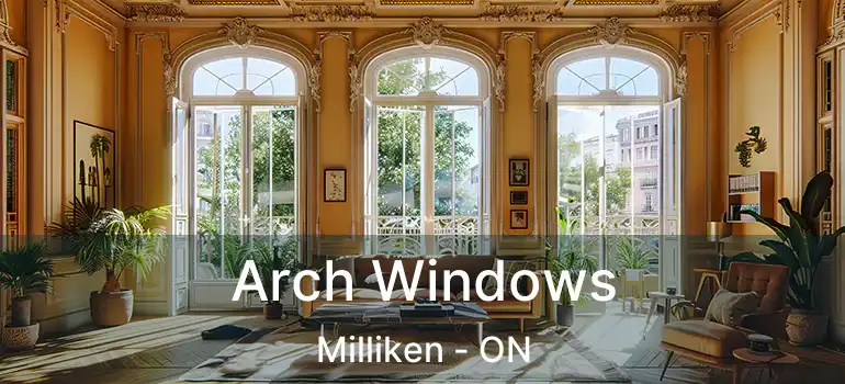  Arch Windows Milliken - ON