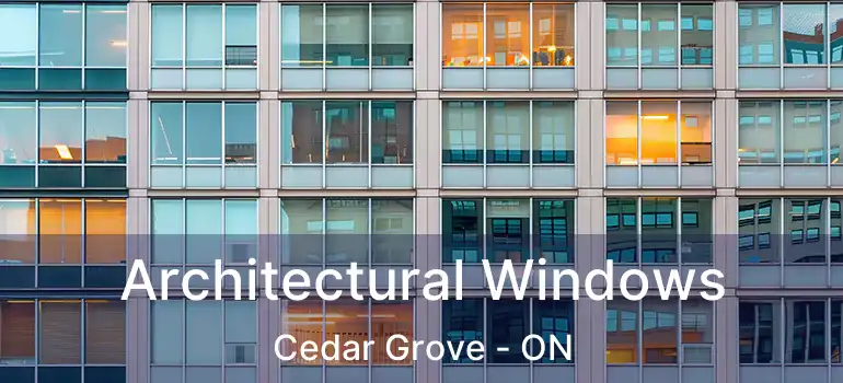  Architectural Windows Cedar Grove - ON