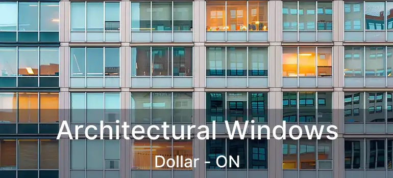  Architectural Windows Dollar - ON