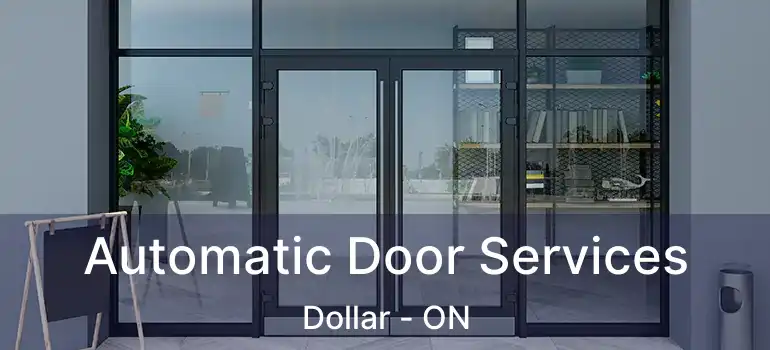  Automatic Door Services Dollar - ON