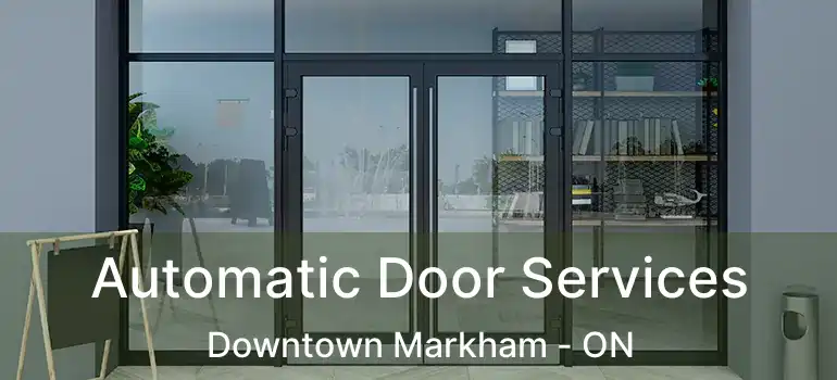  Automatic Door Services Downtown Markham - ON