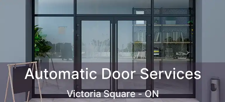  Automatic Door Services Victoria Square - ON