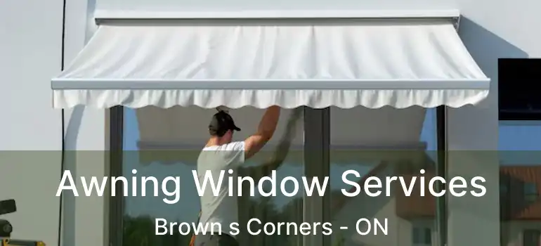 Awning Window Services Brown s Corners - ON