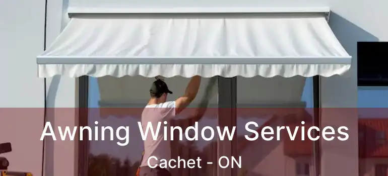  Awning Window Services Cachet - ON