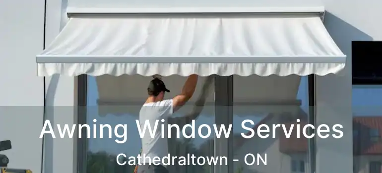  Awning Window Services Cathedraltown - ON