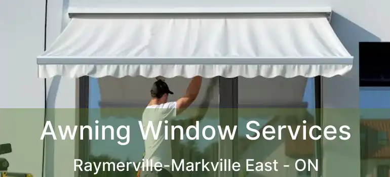  Awning Window Services Raymerville-Markville East - ON