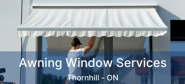  Awning Window Services Thornhill - ON