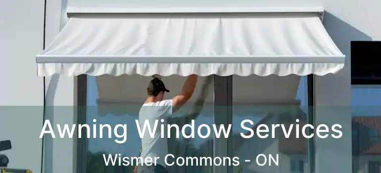  Awning Window Services Wismer Commons - ON