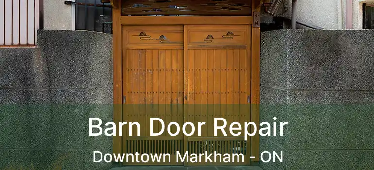  Barn Door Repair Downtown Markham - ON