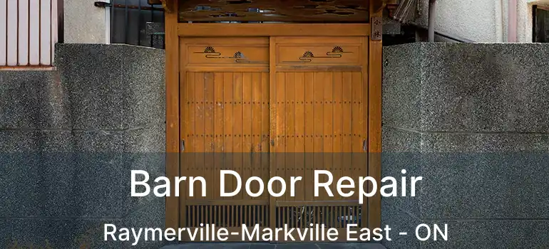  Barn Door Repair Raymerville-Markville East - ON