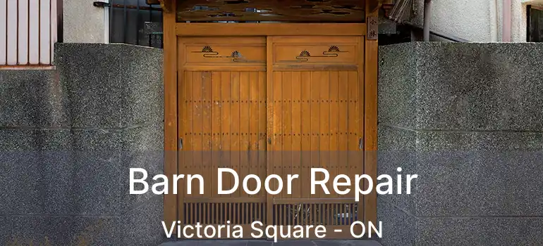  Barn Door Repair Victoria Square - ON