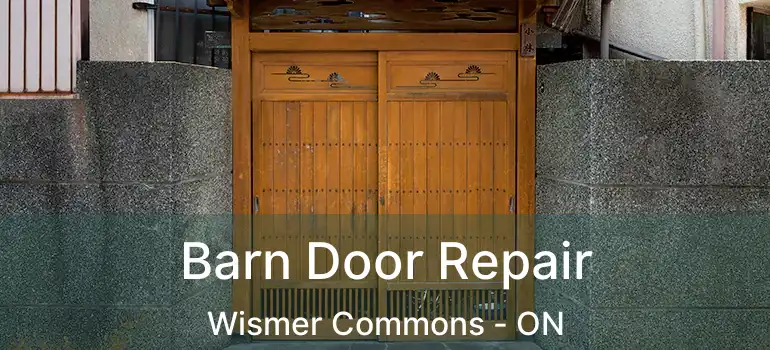  Barn Door Repair Wismer Commons - ON