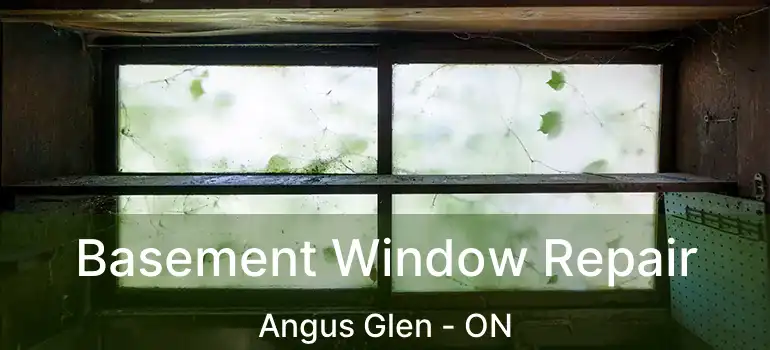  Basement Window Repair Angus Glen - ON