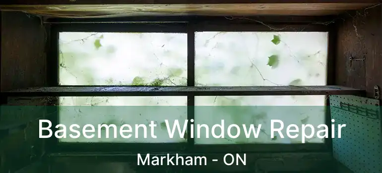  Basement Window Repair Markham - ON