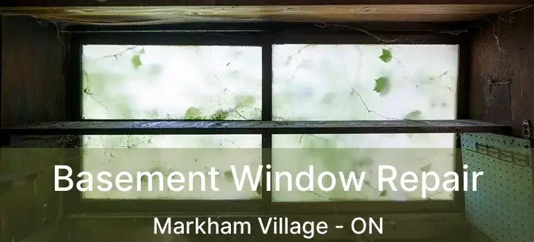  Basement Window Repair Markham Village - ON