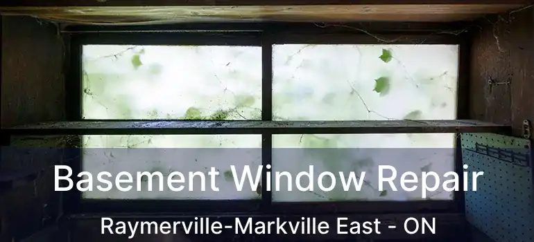 Basement Window Repair Raymerville-Markville East - ON