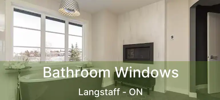  Bathroom Windows Langstaff - ON