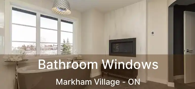  Bathroom Windows Markham Village - ON