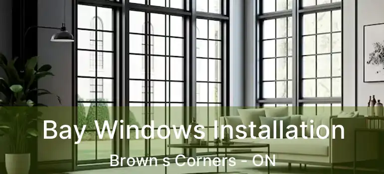  Bay Windows Installation Brown s Corners - ON