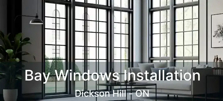  Bay Windows Installation Dickson Hill - ON