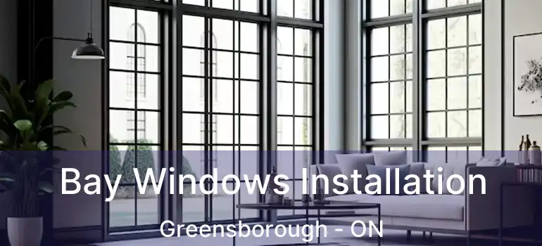  Bay Windows Installation Greensborough - ON
