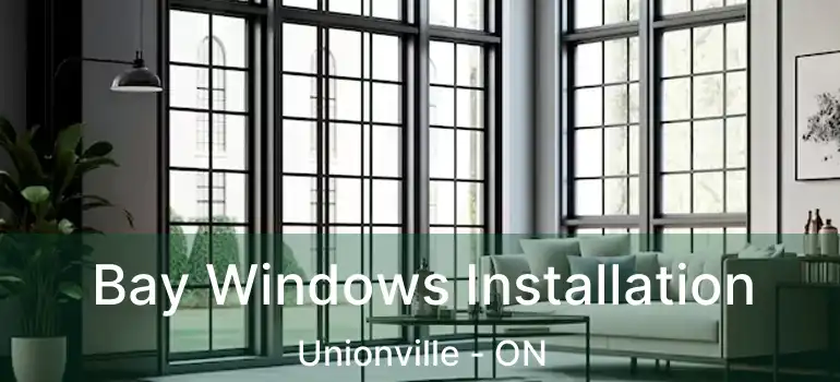  Bay Windows Installation Unionville - ON