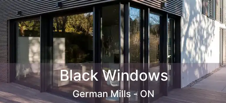  Black Windows German Mills - ON