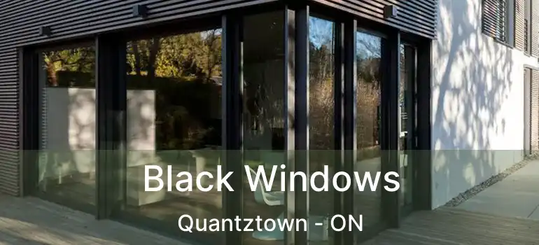  Black Windows Quantztown - ON