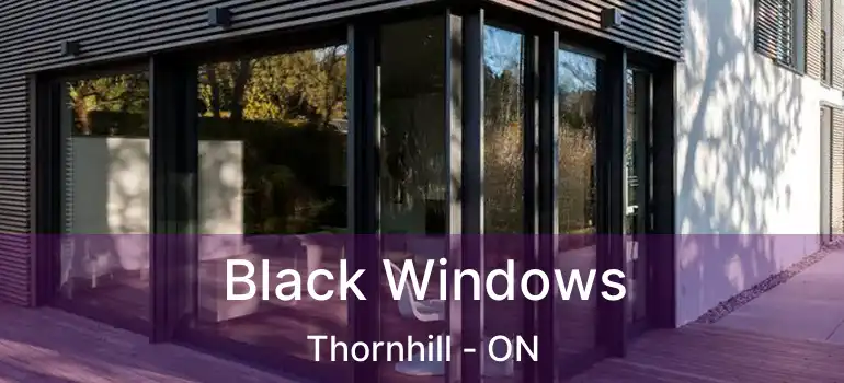  Black Windows Thornhill - ON