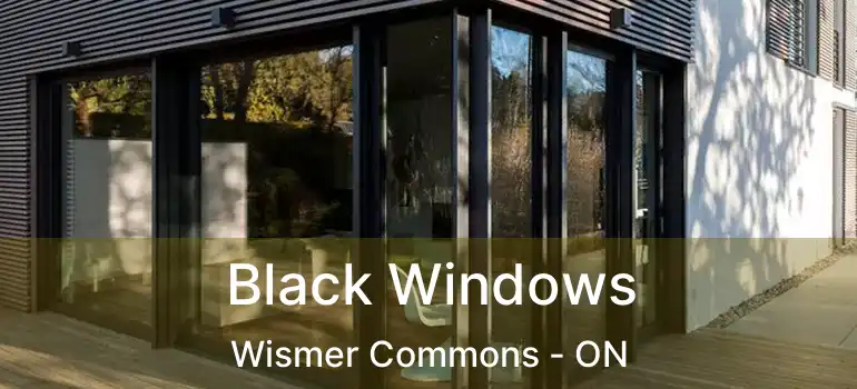  Black Windows Wismer Commons - ON