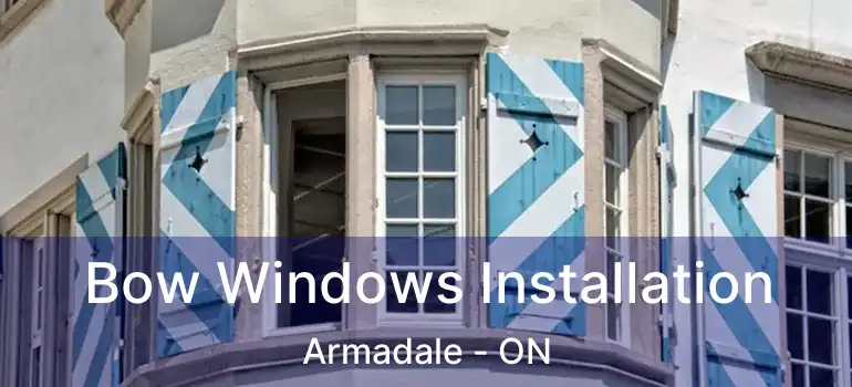  Bow Windows Installation Armadale - ON