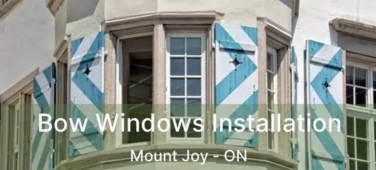  Bow Windows Installation Mount Joy - ON