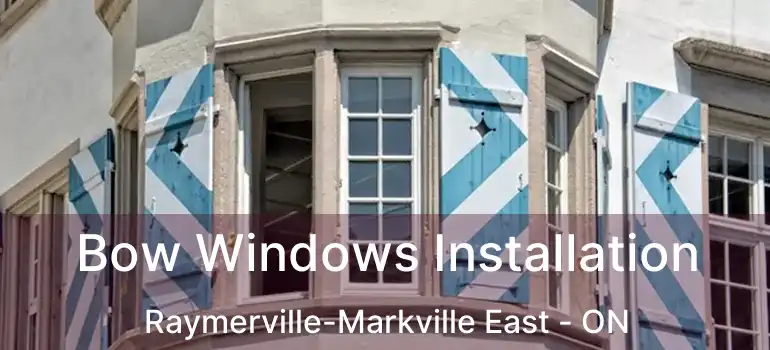  Bow Windows Installation Raymerville-Markville East - ON
